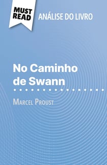 No Caminho de Swann de Marcel Proust (Analise do livro) : Analise completa e resumo pormenorizado do trabalho