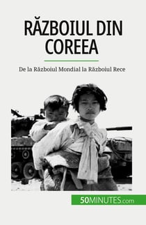 Razboiul din Coreea : De la Razboiul Mondial la Razboiul Rece
