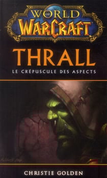 World of warcraft - Thrall - le crépuscule des aspects