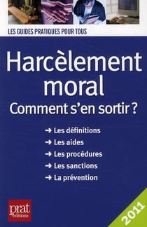 Harcèlement moral - comment s'en sortir ? (édition 2011)
