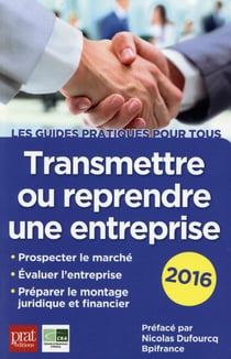 Transmettre ou reprendre une entreprise (édition 2016)