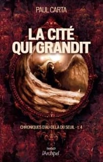 Chroniques d'au-delà du seuil Tome 4 - la cité qui grandit
