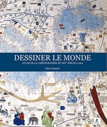 Dessiner le monde - atlas de la cartographie du 14e siècle à 1914
