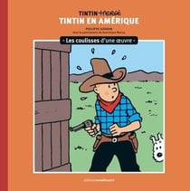 Les coulisses d'une oeuvre Tome 3 : Tintin en Amérique