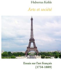 Arts et société - essais sur l'Art français (1734-1889)