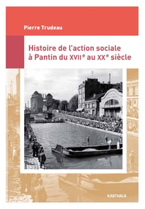 Histoire de l'action sociale à Pantin du XVIIe au XXe siècle