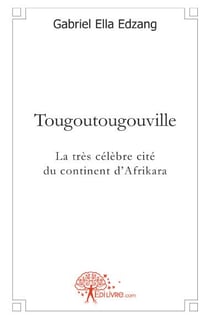 Tougoutougouville - la très célèbre cité du continent d'afrikara
