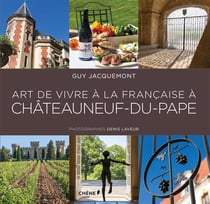 Art de vivre à la française en châteauneuf du pape