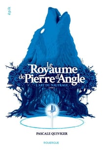 Le royaume de Pierre d'Angle Tome 1 : l'art du naufrage