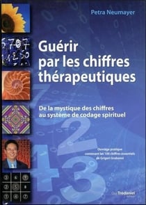 Guérir par les chiffres thérapeutiques - de la mystique des chiffres au système de codage spirituel