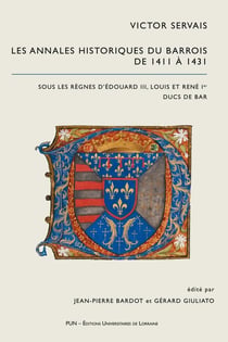 Victor Servais. Les Annales Historiques du Barrois de 1411 à 1431 : Sous les règnes d'Édouard III, Louis et René Ier ducs de Bar