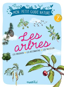 Les arbres - les observer, les reconnaître, les protéger
