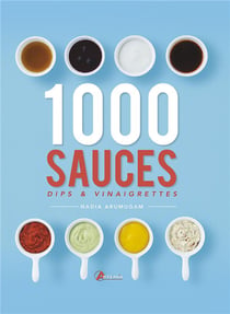 1000 sauces, dips et vinaigrettes