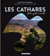 Les Cathares, entre mythe et réalité
