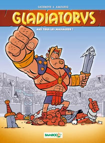 Gladiatorus t.1 - avé tous les massacrer !