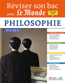Réviser son bac avec Le Monde : philosophie - terminales L, ES, S (édition 2017)