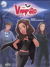 Chica Vampiro Tome 1 : mortel d'être un vampire !