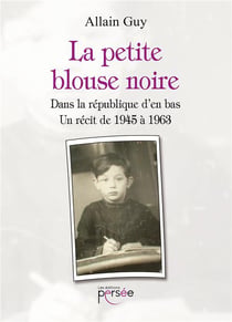 La petite blouse noire - dans la république d'en bas, un récit de 1945 àn 1963
