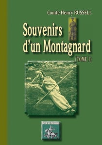 Souvenirs d'un montagnard Tome 1