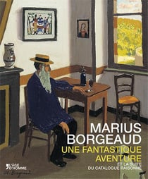 Marius borgeaud une fantastique aventure et la suite du catalogue raisonne