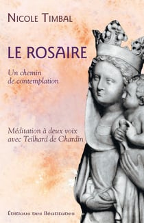 Le rosaire, un chemin de contemplation - méditation à deux voix avec Teilhard de Chardin
