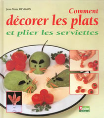 Comment decorer les plats et plier les serviettes