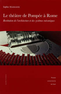 Le Théâtre de Pompée à Rome : Restitution de l'architecture et des systèmes mécaniques