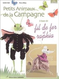 Petits animaux de la campagne - à base de fil de fer et du raphia