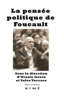La pensée politique de Foucault : gouvernementalité, biopolitique, postdémocratie