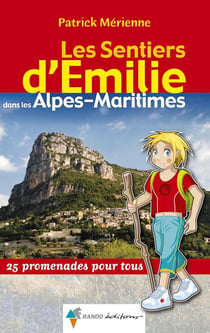 Les sentiers d'Emilie : dans les Alpes-Maritimes