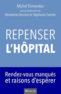 Repenser l'hôpital - rendez-vous manqués et raisons d'espérer