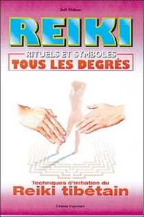 Reiki - rituels et symboles, tous les degrés
