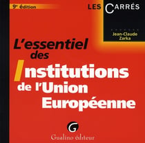 L'essentiel des institutions de l'union européenne (9e édition)