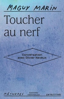 Toucher au nerf : Conversation avec Olivier Neveux