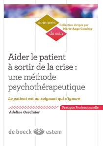 Aider le patient à sortir de la crise : une méthode psychothérapeutique - le patient est un soignant qui s'ignore