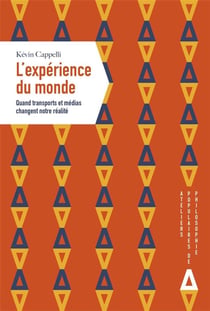 L'expérience du monde - quand transports et médias changent notre réalité