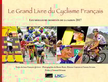 Le grand livre du cyclisme francais - les meilleurs moments de la saison 2017