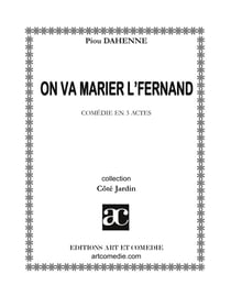On va marier l'Fernand : Comédie en trois actes