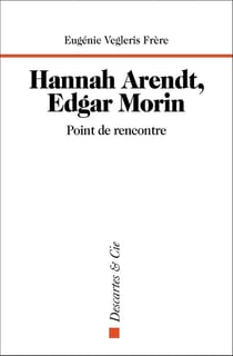 Hanna Arendt, Edgar Morin : point de rencontre