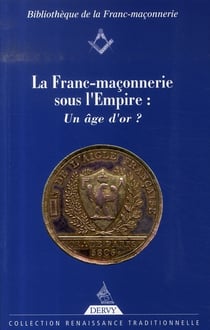 La franc-maçonnerie sous l'empire : un âge d'or ?