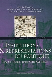 Institutions et représentations du politique - espagne, france, italie, XVII-XX siècles