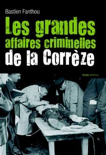 Les grandes affaires criminelles de la Corrèze