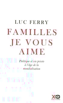 Familles, je vous aime politique et vie privée à l'âge de la mondialisation