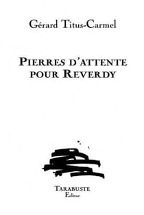 Pierres d'attente pour reverdy - gerard titus-carmel