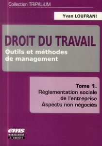 Droit du travail Tome 1 - outils et méthodes de management