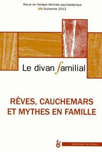 Le divan familial N29. êves, cauchemars et mythes en famille