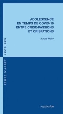 Adolescence en temps de Covid-19 entre crise-passions et crispations