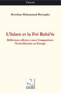 L'islam et la foi baha'ie - réflexions offertes à mes compatriotes nord-africains en europe