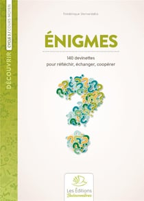 Découvrir : énigmes, 140 devinettes pour réfléchir, échanger et coopérer : cycle 3
