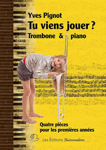 Tu viens jouer ? quatre pièces pour piano & trombone